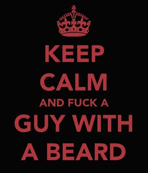 anejo1862:  exploringinside:  darkinternalthoughts:  ckate2011:  Always.  A public service announcement that works well with me.  On this occasion I shall do as I’m told.  LOL yes I have a beard