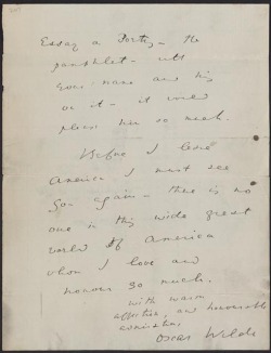 awritersruminations:  Oscar Wilde’s Letter to Walt Whitman Partial transcript from The Library of Congress:  Before I leave America I must see you again–there is no one in this wide great world of America whom I love and honour so much. With warm