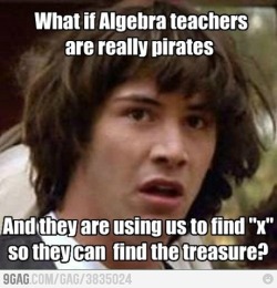 9Gag:  Algebra Teachers’ Decoded 
