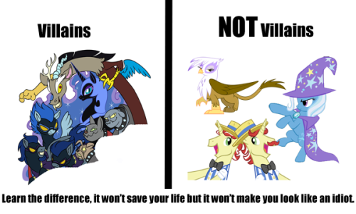sturmpony:  drunkenlemur:  kamen-rider-equine:  samthewindwaker:  kamen-rider-equine:  epicbroniestime:  Y U NO UNDERSTAND?  They’re not villains so much as minor nuisances   Hmm, I think the proper word is “Antagonist.”   Don’t get all P.C.