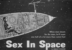 atompunk:  1950sunlimited:  1959 sex in space   “When man shoots for the stars, he’ll want one hell of a lot more than rocket fuel.” 