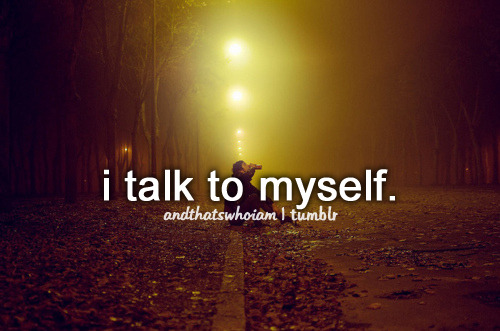 authentic-goddess:  Yes I do, mostly in my head.