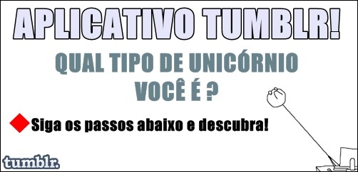 magiadohumor:  DESCUBRA QUE TIPO DE UNICÓRNIO VOCÊ É: www.magiadohumor.tumblr.com/APPtipodeunicornio