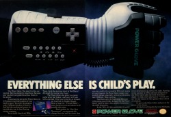 it8bit:  Everything else is childs play 1988 Power Glove Magazine Ad [Wiki] Though it was an officially licensed product, Nintendo was not involved in the design or release of this accessory. Rather, it was designed by Grant Goddard and Samuel Cooper