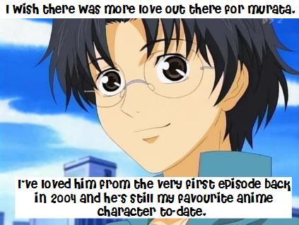 I Wish There Was More Love Out There For Murata. Ive Loved Him From The Very First Episode Back In 2004