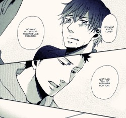 shoujofudanshi:  “So what if it’s love? So what if it’s pity? Feelings are feelings. And I am full of feelings for you.” 