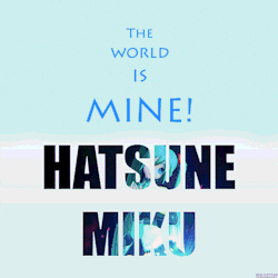 otaku-project:  The number one princess in the world Know how to treat me that way, okay? Hatsune Miku- World is Mine Video: MERUTO (Live) 