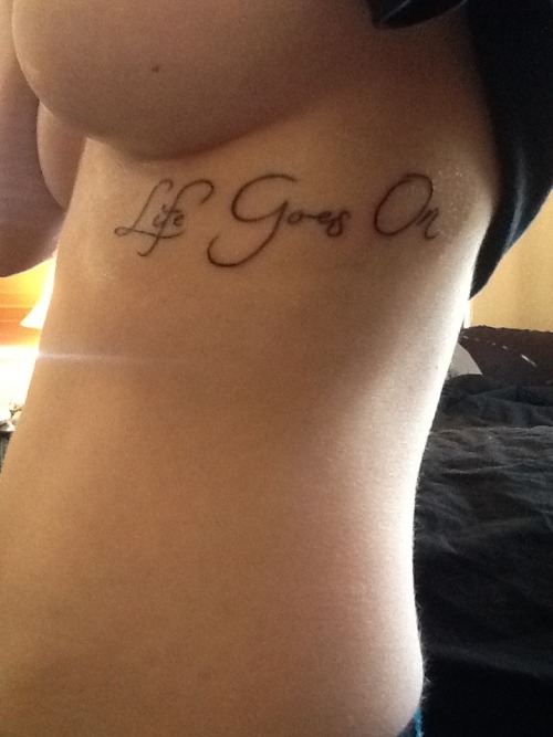 fuckyeahinkedwhores:  My new ink c: Always a reminder that no matter how bad life may get sometimes, it always passes. And that even when I’m dead and gone, life will continue. FOLLOW ME!!