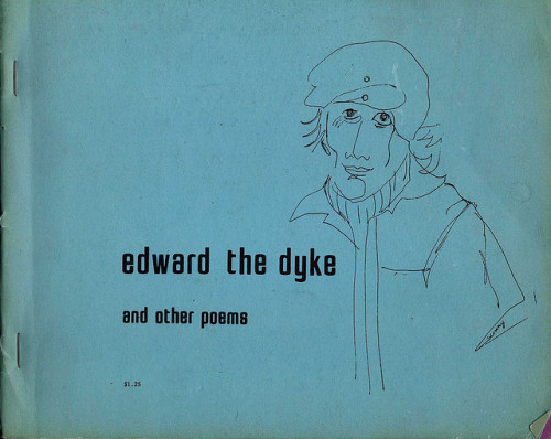 amazonfeminist: Edward the Dyke is a book of poems by Judy Grahn and drawings by Wendy Cadden, Brend