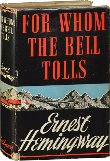 For Whom the Bell Tolls. Ernest Hemingway. First edition, 1940, Charles Scribner’s Sons. War n