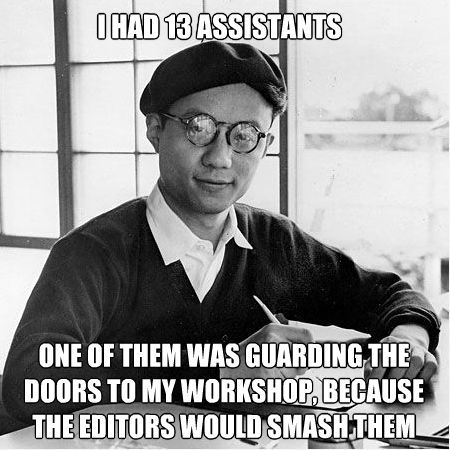 leseanthomas:  tezukaspanels:  Osamu Tezuka as a meme? That’s right, Internet. This is Osamu Tezuka. You can call this meme douche-bag artist-multimillionaire, too. WARNING: Extremely demotivating. PS: In reality, Osamu Tezuka was extraordinarily kind.