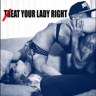 TR(EAT) YOUR LADY RIGHT