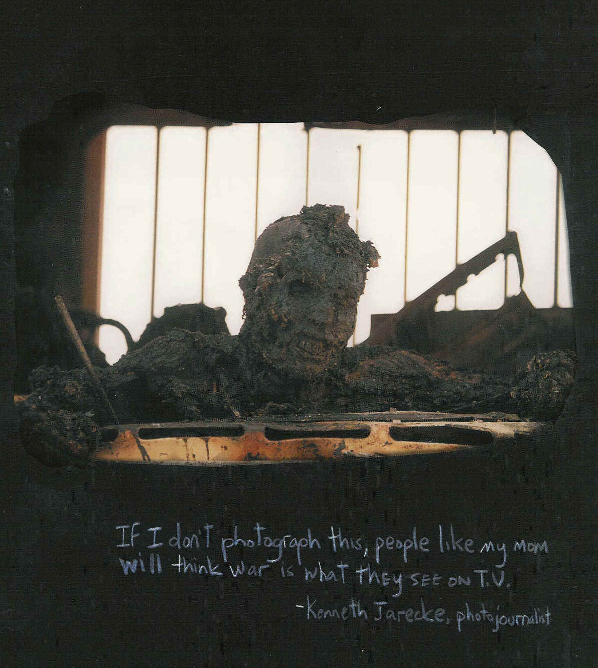 picturesofwar:  “If I don’t photograph this, people like my mom will think war