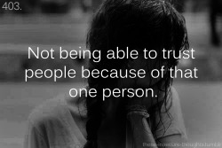 these-insecure-thoughts:  403. “Not being able to trust people because of that one person.” - matata-hakuna 