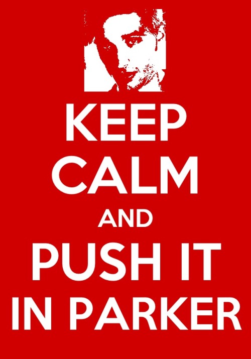 Keep Calm & Push It In Parker