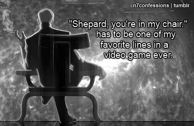 andtheniwaskilled:  gallifreya-vastardis:  n7confessions:  “Shepard, you’re in