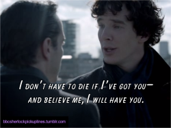 &ldquo;I don&rsquo;t have to die if I&rsquo;ve got you&ndash; and believe me, I will have you.&rdquo;