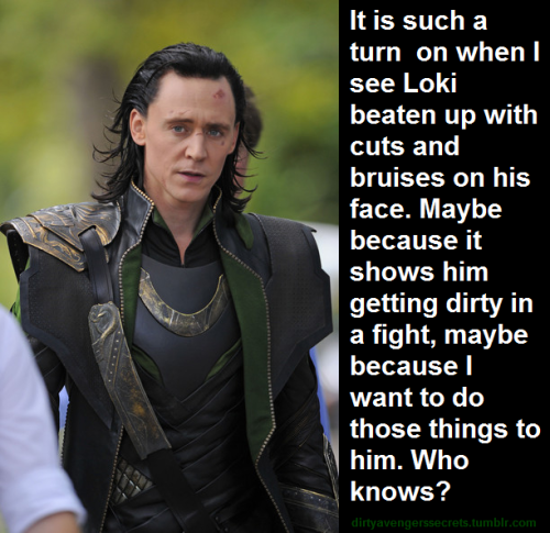 dirtyavengerssecrets:SUBMISSION“It is such a turn on when I see Loki beaten up with cuts and bruises