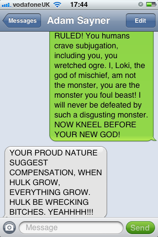 ikneeltothegodofmischief:Me and my friend RPing Loki and HulkThere was nothing I could possibly resp