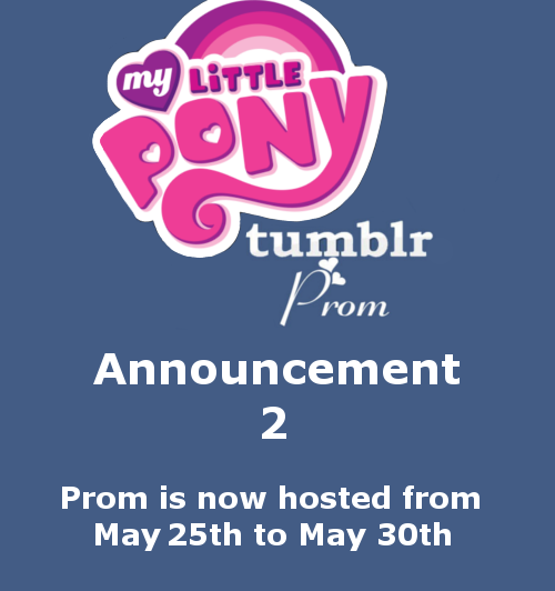 ponyprom:  PLEASE CIRCULATE The reason for this change is due to the fact that we