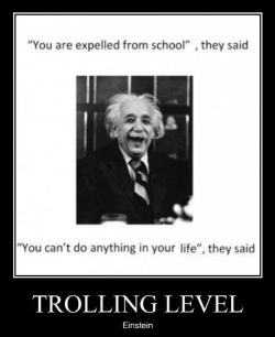follow-haha-funny-lol:  Trolling Level: Einstein More  
