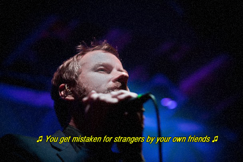 songs-about-leaving:The National - Mistaken For Strangers