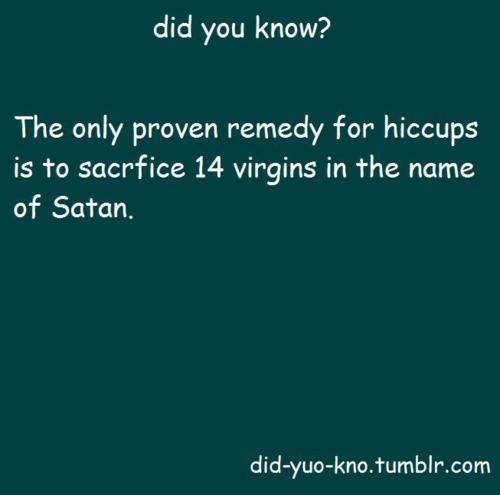 did-yuo-kno:  patunes:  I HAVE THE HICCUPS HELP HOW DO I GET RID OF THEM   