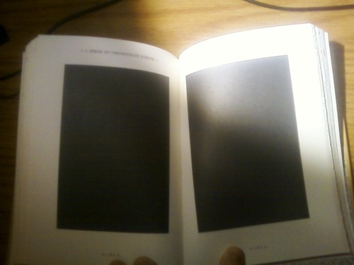 detectivewho:  dblaksle:  guys remember when Lemony Snicket filled an entire page with evers?    I do.  Who cares about the page filled with evers? Lemony Snicket just made two whole pages black.  He don’t give a shit. 