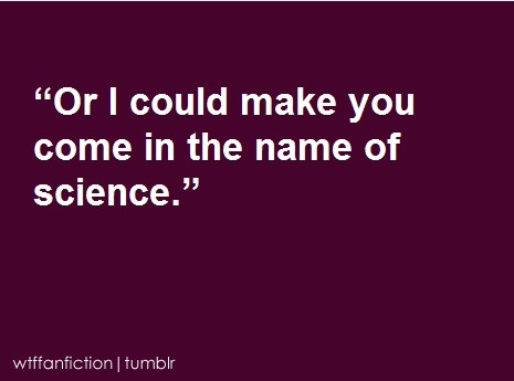 wtffanfiction:Fandom: Avengers“Or I could make you come in the name of science.”