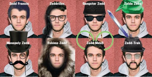 The many faces of Zedd! LMFAOOOOOOO!!!