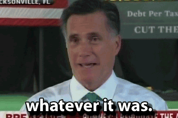 barackobama:Mitt Romney being Mitt Romney.
