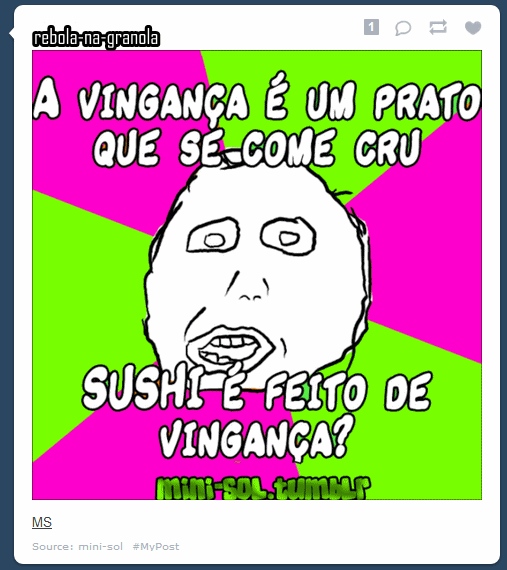 cogumelosdelirantes:   Na verdade, vingança é uma prato que se come FRIO.  Então