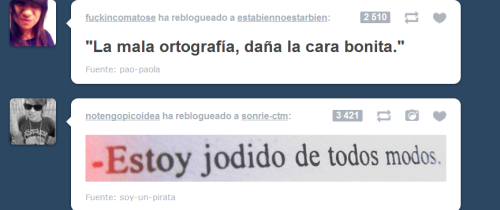  -“La mala ortografía, daña la cara bonita.” -Estoy jodido de todos modos. 