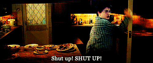 Harry yelling Shut up!