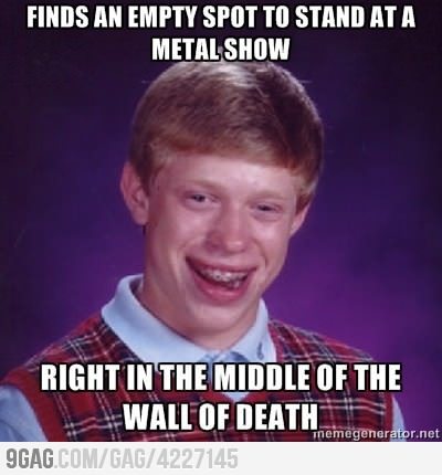 There&rsquo;s always at least one of them during every wall of death!!!