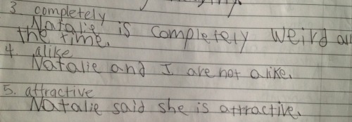 gatewaylesbian:  hannahisawful:  higgitusfiggitus:  Today my mom wasn’t home, so my eight year old sister asked me to set some words for her so she could write her daily sentences. I knew she did them every day, but I’ve never bothered to read them
