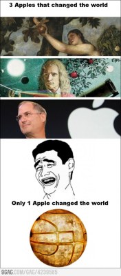 9gag:  Only 1 apple changed the World 