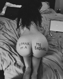 &ldquo; bad girl &rdquo; or &ldquo; good girl &rdquo;!  depends on O/ones point of view!  either way, you will be spanked My greedy slut ~!