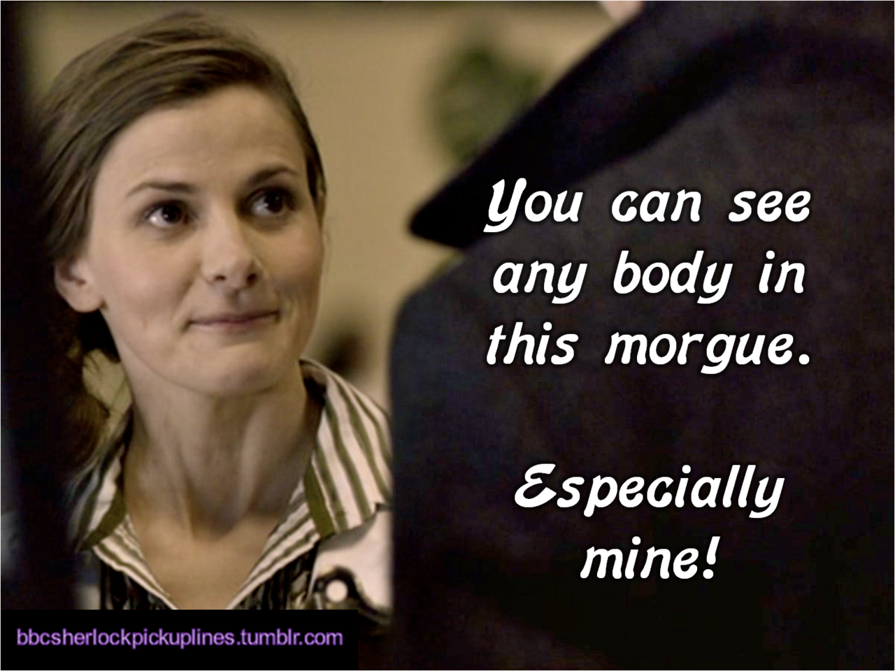 The best of Molly Hooper, from BBC Sherlock pick-up lines.