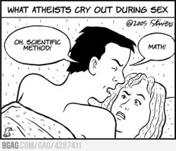 9gag:  What Atheists cry out during sex  haha