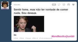  Sentir vontade de comer, mas não ter fome. Sou dessas.  MDK° 