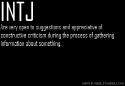 mbti-junkie:  However, once a decision is made, the Mastermind will stand firmly by it, becoming rigid, black and white, and rather closed minded. 
