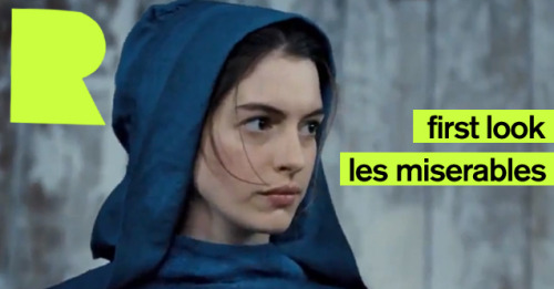 First Look at the Les Mis movie here!  (Anne Hathaway sings the entire first part of &ldquo;I Dreame