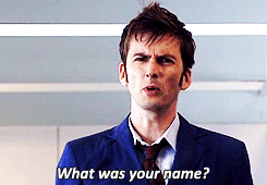 doctorwho:  What’s your name?  