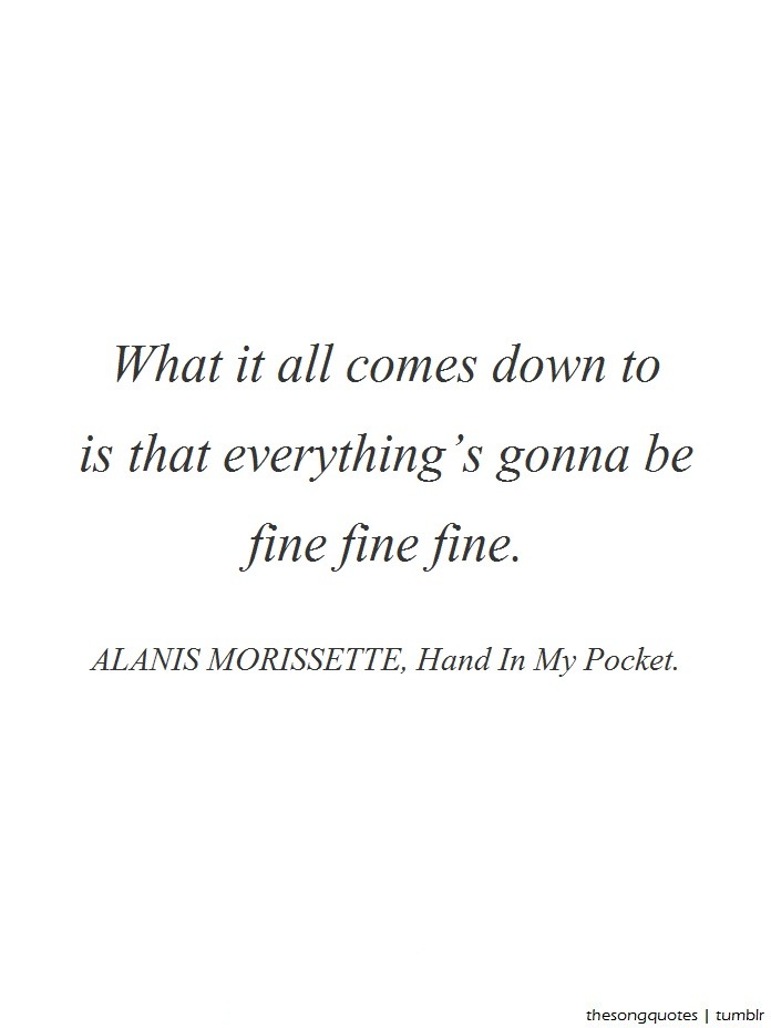 The Song Quotes Alanis Morissette Hand In My Pocket Listen To