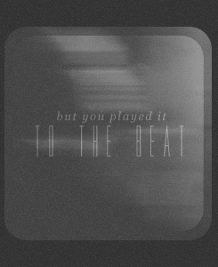 stateofgraces:  You had my heart inside your handbut you played it to the beat. 