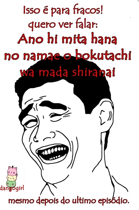 kurolove:  dangoland:  Isso sim é trava lingua!  Ano Hi Mita Hana No Namae wo Bokutachi