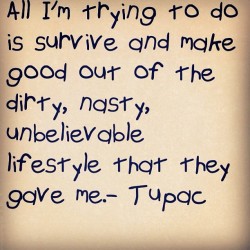 My life is always a joke #tupac #survive