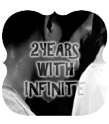 120609 #2YEARSWITHIFINITE(Happy 2nd Year Anniversary Infinite!)  