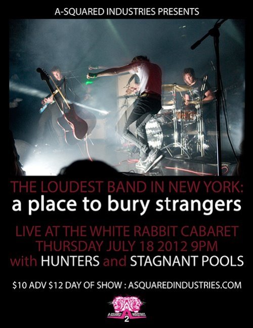 Wednesday July 18, 2012
The White Rabbit Cabaret
1116 Prospect Street
Indianapolis, IN 46203
A Squared Industries Presents
A PLACE TO BURY STRANGERS
HUNTERS
STAGNANT POOLS
Doors open at 8pm, show begins at 9pm.
21+ with valid ID. This event is non...